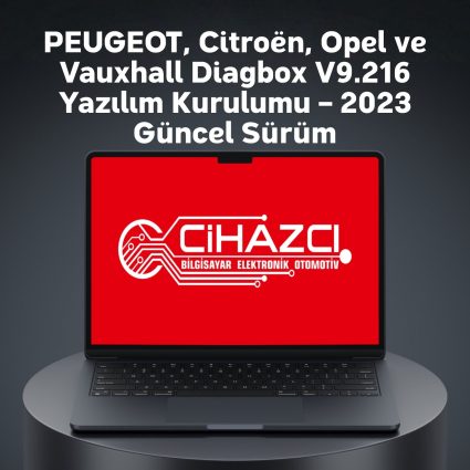 PEUGEOT, Citroën, Opel ve Vauxhall Diagbox V9.216 Yazılım Kurulumu – 2023 Güncel Sürüm
